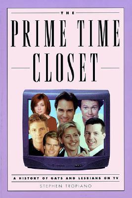 The Prime Time Closet: A History of Gays and Lesbians on TV (2002) by Stephen Tropiano