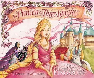 The Princess and the Three Knights (2009) by Karen Kingsbury