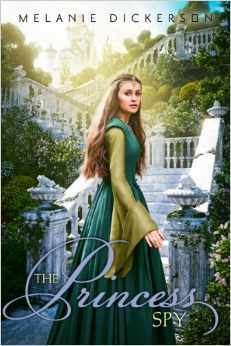 The Princess Spy (2014) by Melanie Dickerson