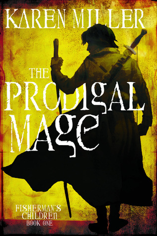 The Prodigal Mage (2010) by Karen Miller