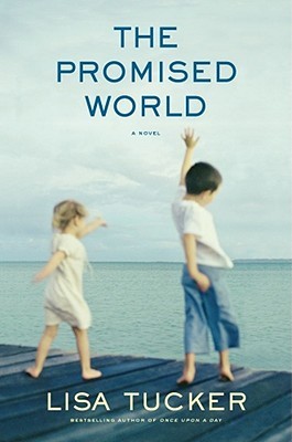 The Promised World (2009) by Lisa Tucker