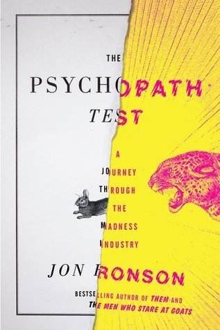 The Psychopath Test: A Journey Through the Madness Industry (2012) by Jon Ronson