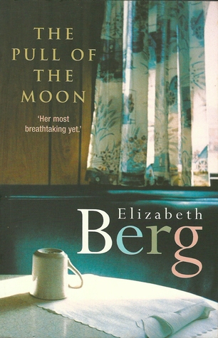 The Pull of The Moon (2004) by Elizabeth Berg