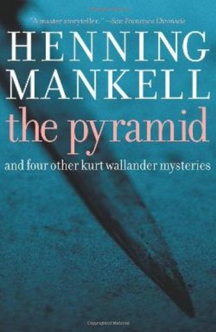 The Pyramid: And Four Other Kurt Wallander Mysteries (2008) by Henning Mankell