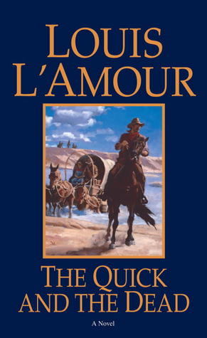 The Quick and the Dead: A Novel (1982) by Louis L'Amour