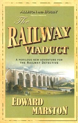 The Railway Viaduct (2007) by Edward Marston