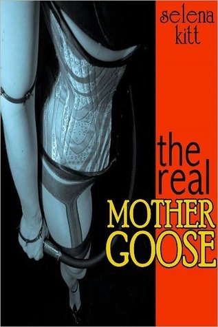 The Real Mother Goose (2009) by Selena Kitt