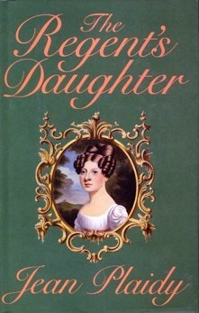 The Regent's Daughter (1989) by Jean Plaidy
