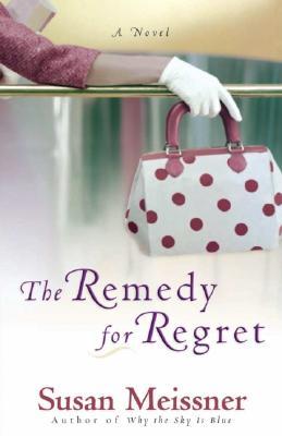 The Remedy for Regret (2005) by Susan Meissner