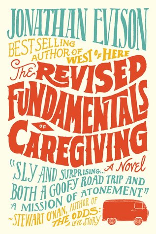 The Revised Fundamentals of Caregiving (2012) by Jonathan Evison