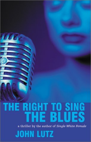 The Right to Sing the Blues (2001) by John Lutz