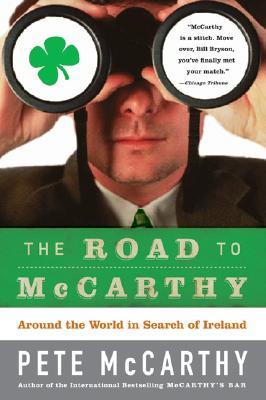 The Road to McCarthy: Around the World in Search of Ireland (2005) by Pete McCarthy