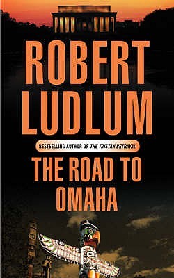 The Road To Omaha (1993) by Robert Ludlum