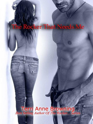 The Rocker That Needs Me (2013) by Terri Anne Browning