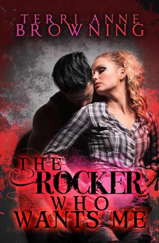 The Rocker Who Wants Me (2000) by Terri Anne Browning