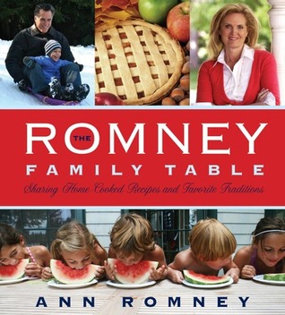 The Romney Family Table: Sharing Home-Cooked Recipes and Favorite Traditions (2013) by Ann Romney