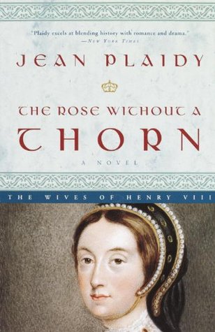 The Rose Without a Thorn (2003) by Jean Plaidy
