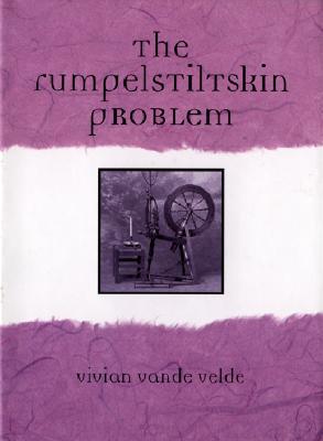 The Rumpelstiltskin Problem (2000) by Vivian Vande Velde