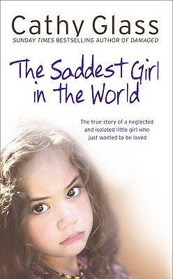 The Saddest Girl in the World (2009) by Cathy Glass
