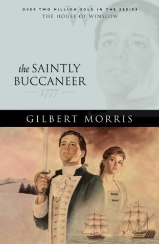 The Saintly Buccaneer: 1777 (2004) by Gilbert Morris