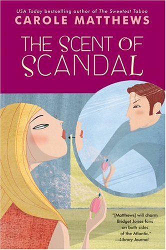 The Scent of Scandal (2004) by Carole Matthews