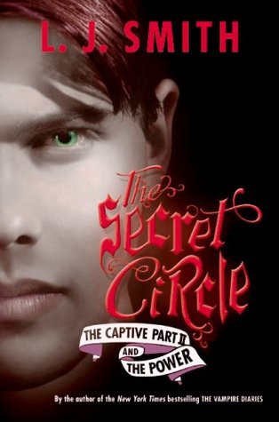 The Secret Circle: The Captive Part II and The Power (2009) by L.J. Smith