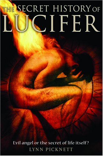 The Secret History of Lucifer: Evil Angel or the Secret of Life Itself? (2005) by Lynn Picknett