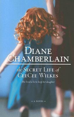 The Secret Life of CeeCee Wilkes (2008) by Diane Chamberlain