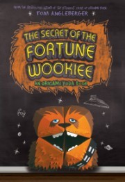 The Secret of the Fortune Wookiee (2012) by Tom Angleberger