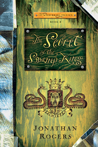 The Secret of the Swamp King (2005) by Jonathan Rogers