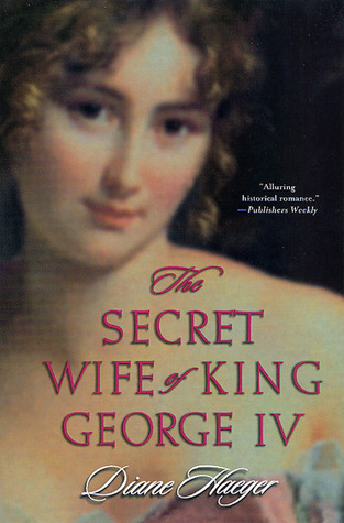 The Secret Wife of King George IV (2001) by Diane Haeger