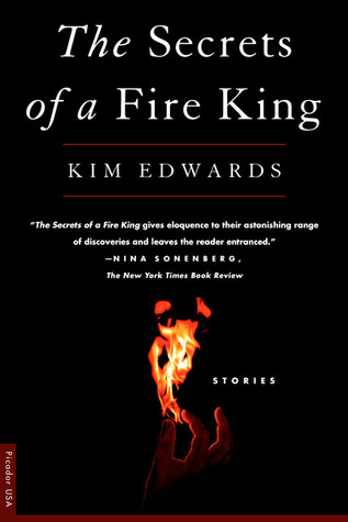 The Secrets of a Fire King (1998) by Kim Edwards