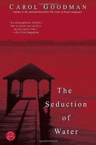 The Seduction of Water (2003) by Carol Goodman