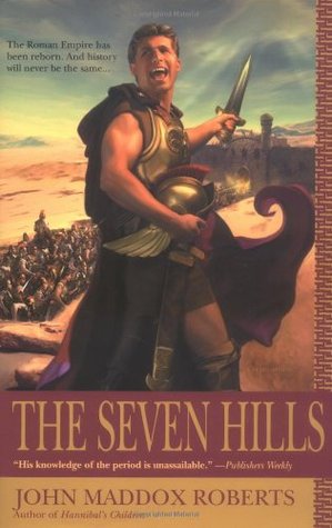 The Seven Hills (2005) by John Maddox Roberts