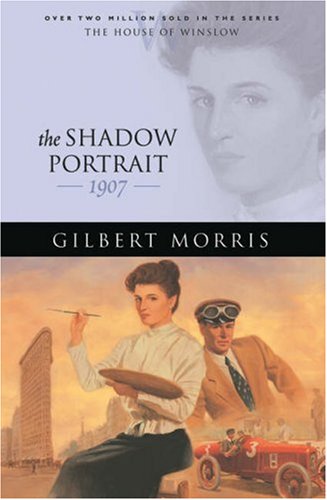The Shadow Portrait: 1907 (2006) by Gilbert Morris