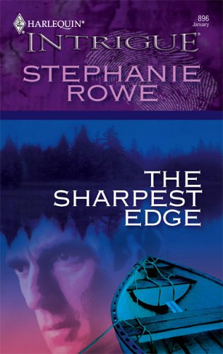 The Sharpest Edge (Harlequin Intrigue #896) (2006) by Stephanie Rowe