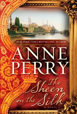 The Sheen on the Silk (2010) by Anne Perry