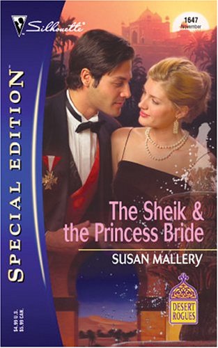 The Sheik & the Princess Bride (Desert Rogues, #8) (Silhouette Special Edition, #1647) (2004) by Susan Mallery