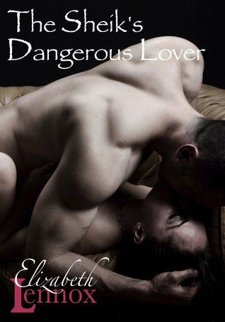 The Sheik's Dangerous Lover (2013) by Elizabeth Lennox