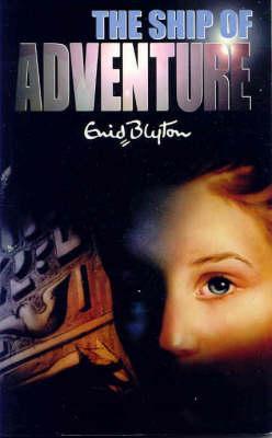 The Ship of Adventure (2000) by Enid Blyton
