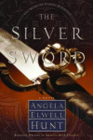 The Silver Sword (2009) by Angela Elwell Hunt