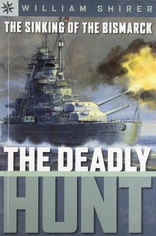 The Sinking of the Bismarck: The Deadly Hunt (2006) by William L. Shirer