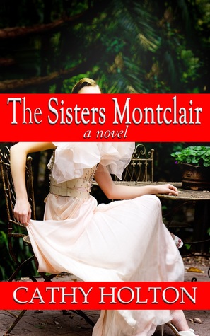 The Sisters Montclair (2012) by Cathy Holton