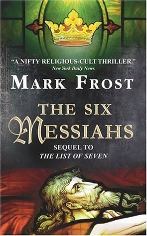The Six Messiahs (2005) by Mark Frost