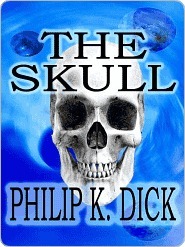 The Skull (2000) by Philip K. Dick