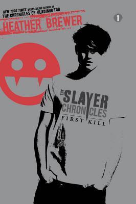 The Slayer Chronicles: First Kill (2011) by Heather Brewer