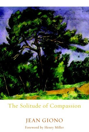 The Solitude of Compassion (2002) by Jean Giono