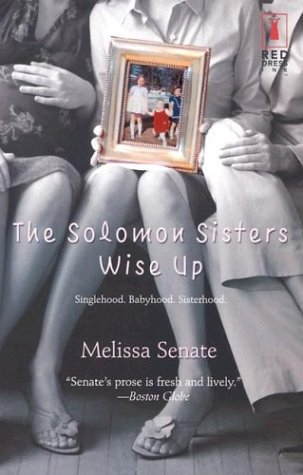 The Solomon Sisters Wise Up (Red Dress Ink Novels) (2003) by Melissa Senate