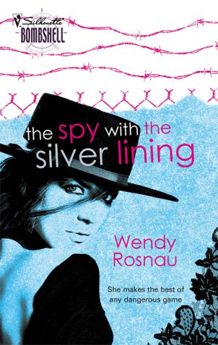 The Spy with the Silver Lining (2006) by Wendy Rosnau