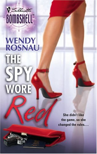 The Spy Wore Red (2005) by Wendy Rosnau
